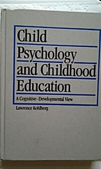 Child Psychology and Childhood Education: A Cognitive Developmental View (Hardcover, 1st)