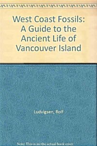 West Coast Fossils: A Guide to the Ancient Life of Vancouver Island (Paperback)