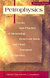 Petrophysics:: Theory and Practice of Measuring Reservoir Rock and Fluid Properties (Paperback)