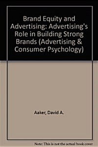 Brand Equity & Advertising: Advertisings Role in Building Strong Brands (Advertising and Consumer Psychology) (Loose Leaf, 1)