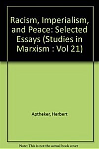 Racism, Imperialism, and Peace: Selected Essays (Studies in Marxism : Vol 21) (Paperback)