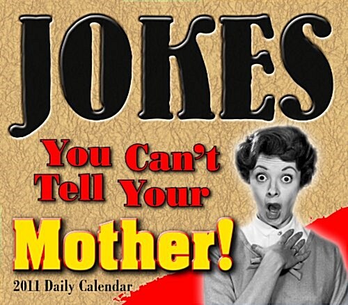 Jokes You Cant Tell Your Mother 2011 Daily Boxed Calendar (Calendar) (Calendar, Pag)