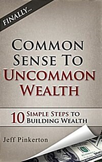 Common Sense to Uncommon Wealth (Hardcover)
