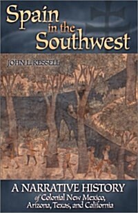 Spain in the Southwest: A Narrative History of Colonial New Mexico, Arizona, Texas, and California (Hardcover, First Edition)