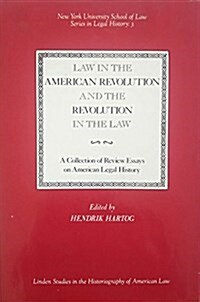 Law in the American Revolution and the Revolution in the Law (New York University School of Law series in legal history) (Hardcover, 1981 no other dates)