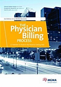 The Physician Billing Process: 12 Potholes to Avoid in the Road to Getting Paid (Paperback, 2nd)