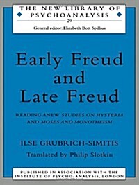 Early Freud and Late Freud: Reading Anew Studies on Hysteria and Moses and Monotheism (Hardcover, 29)