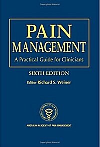 Pain Management: A Practical Guide for Clinicians, Sixth Edition (Hardcover, 6)