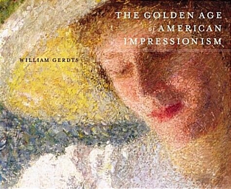 The Golden Age of American Impressionism (Hardcover)