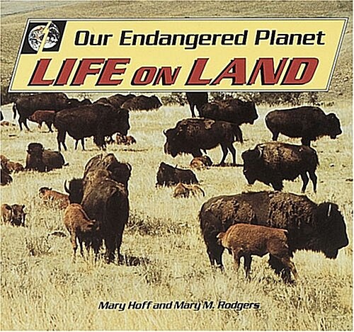 Our Endangered Planet: Life on Land (Library Binding)