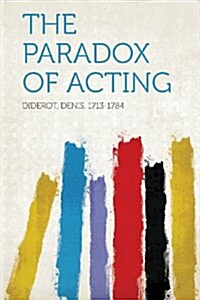 The Paradox of Acting (Paperback)
