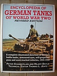 Encyclopedia of German Tanks of World War Two: A Complete Illustrated Directory of German Battle Tanks, Armoured Cars, Self-Propelled Guns and Semi- (Hardcover, Rev Sub)