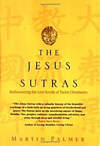 The Jesus Sutras: Rediscovering the Lost Scrolls of Taoist Christianity (Hardcover, 1)