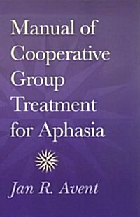 Manual of Cooperative Group Treatment for Aphasia, 2e (Paperback)