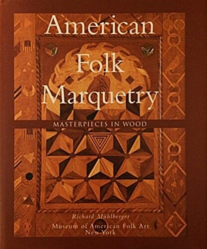 American Folk Marquetry: Masterpieces in Wood (Hardcover)