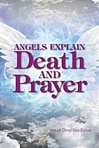 Angels Explain Death and Prayer (Paperback)