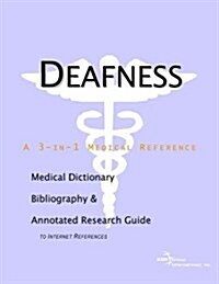 Deafness - A Medical Dictionary, Bibliography, and Annotated Research Guide to Internet References (Paperback)