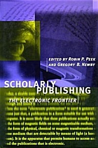 Scholarly Publishing: The Electronic Frontier (Hardcover, 1St Edition)