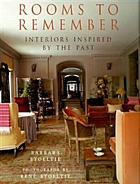 Rooms to Remember: Interiors Inspired by the Past (Hardcover, 1st)