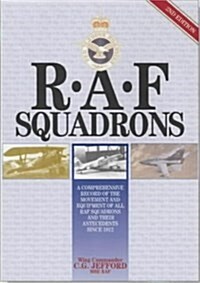 R.A.F. Squadrons: A Comprehensive Record of the Movement and Equipment of All Raf Squadrons and Their Antecedents Since 1912 (Hardcover, 2 Rev Upd)