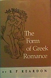 The Form of Greek Romance (Princeton Legacy Library) (Hardcover, 0)