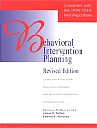 Behavioral Intervention Planning: Completing a Functional Behavioral Assessment and Developing a Behavioral Intervention Plan : Revised (Paperback, Revised)