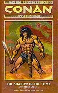 The Chronicles of Conan, Vol. 5: The Shadow in the Tomb and Other Stories (Library Binding)