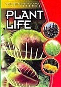Plant Life (Gareth Stevens Vital Science- Life Science) (Library Binding, Reprint)