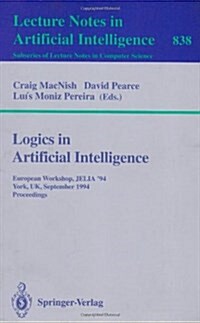 Logics in Artificial Intelligence: European Workshop Jelia 94, York, UK, September 5-8, 1994. Proceedings (Paperback, 1994)