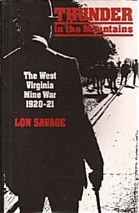 Thunder in the Mountains: The West Virginia Mine War, 1920-21 (Hardcover, 1St Edition)