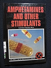 Amphetamines and Other Stimulants (Drug Abuse Prevention Library) (Library Binding, Revised)