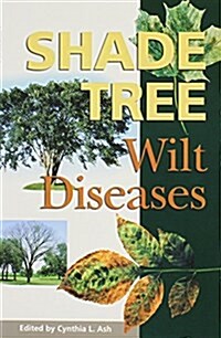 Shade Tree Wilt Diseases: Wilt Diseases (Paperback)