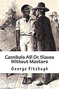 Cannibals All! Or, Slaves Without Masters (Paperback)