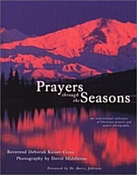 Prayers Through the Seasons: An Inspirational Collection of Christian Prayers and nature photography (Hardcover)