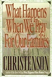 What Happens When We Pray for Our Families (Paperback, 3rd Printing)