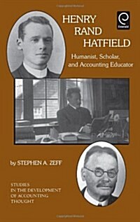 Henry Rand Hatfield: Humanist, Scholar, and Accounting Educator (Hardcover)