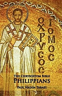 The Chrysostom Bible - Philippians: A Commentary (Paperback)