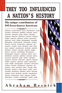 They Too Influenced a Nations History: The Unique Contributions of 105 Lesser-Known Americans (Paperback)