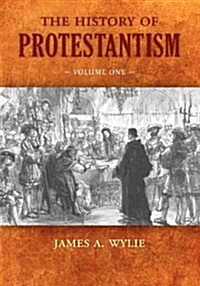 The History of Protestantism: Volume One (Paperback)