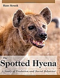 The Spotted Hyena: A Study of Predation and Social Behavior (Paperback)