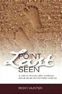 Point Last Seen: A Road to Recovery After Childhood Sexual Abuse and Domestic Violence (Paperback)