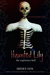 Haunted Lily: The Nightmare Ball (Hardcover)