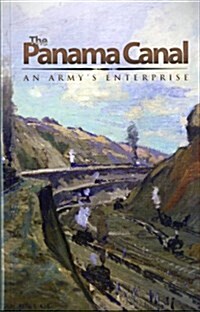 The Panama Canal: An Armys Enterprise: An Armys Enterprise (Paperback)