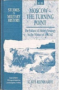Moscow: The Turning Point?: The Failure of Hitlers Strategy in the Winter of 1941-42 (Studies in Military History) (Hardcover, First Edition)