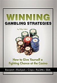 Winning Gambling Strategies: How to Give Yourself a Fighting Chance at the Casino (Hardcover)
