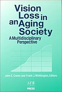 Vision Loss in an Aging Society: A Multidisciplinary Perspective (Paperback)