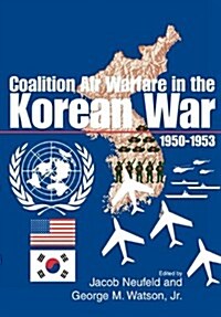 Coalition Air Warfare in the Korean War 1950-1953 (Paperback)
