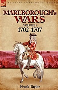 Marlboroughs Wars: Volume 1-1702-1707 (Paperback)