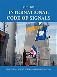 International Code of Signals: For Visual, Sound, and Radio Communication (Paperback)