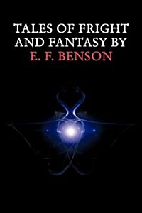 Tales of Fright and Fantasy by E. F. Benson (Paperback)